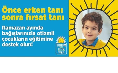 Fitre, Zekat ve Bayram Bağışlarınızla Ramazan ayında  Otizmli Çocuklara Umut Olun