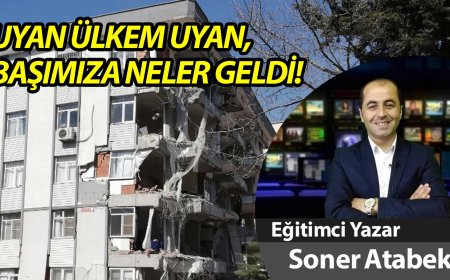 “UYAN ÜLKEM UYAN, BAŞIMIZA NELER GELDİ.”