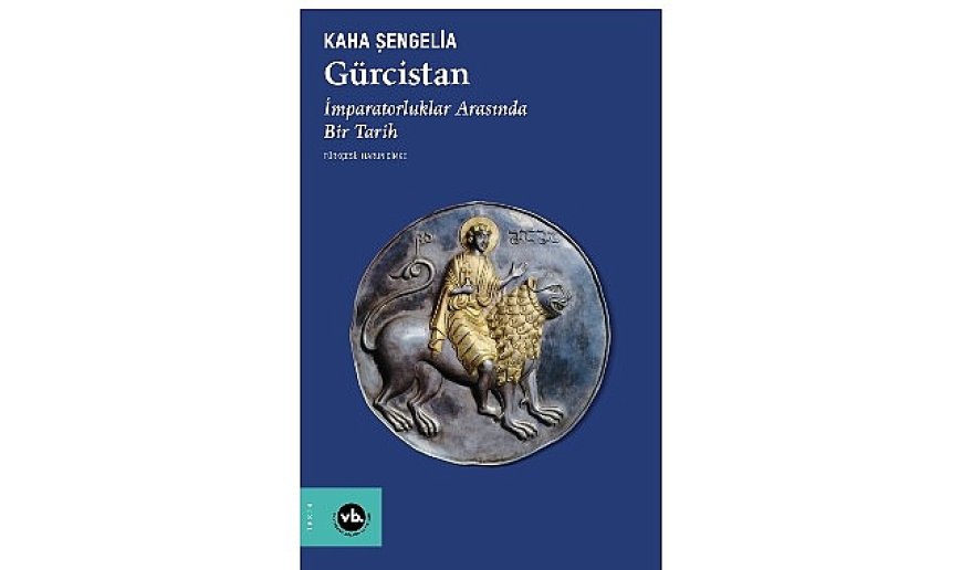 Kafkasya’nın Kalbi Gürcistan’a dair kapsamlı bir çalışma: “Gürcistan imparatorluklar arasında bir tarih”