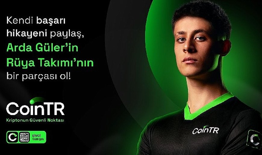 CoinTR ve Arda Güler’den rüya takımı