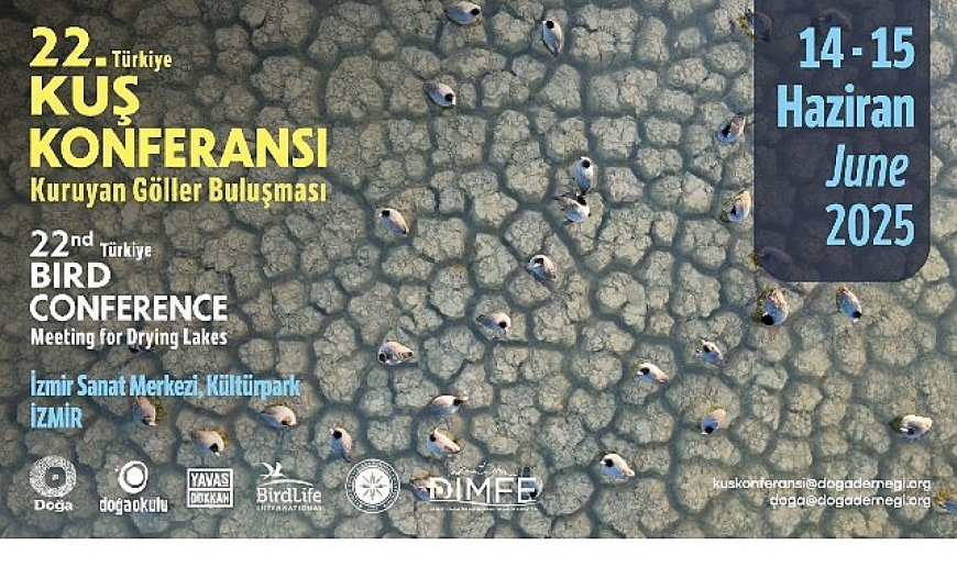 22. Türkiye Kuş Konferansı 14-15 Haziran 2025’te İzmir’de düzenlenecek.