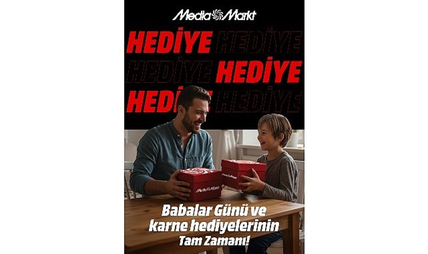 MediaMarkt’tan hem babalar hem de öğrenciler için çifte hediye kampanyası!