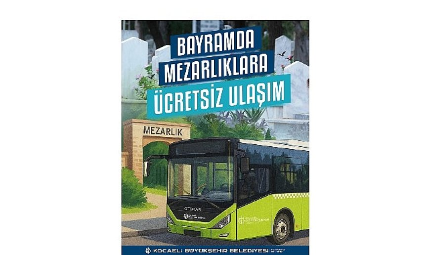 Bayramda mezarlıklara ücretsiz ulaşım