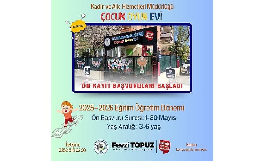 Milas Belediyesi Çocuk Oyun Evi’ne Ön Kayıt Başvuruları Mayıs Ayı’nda Başlayacak