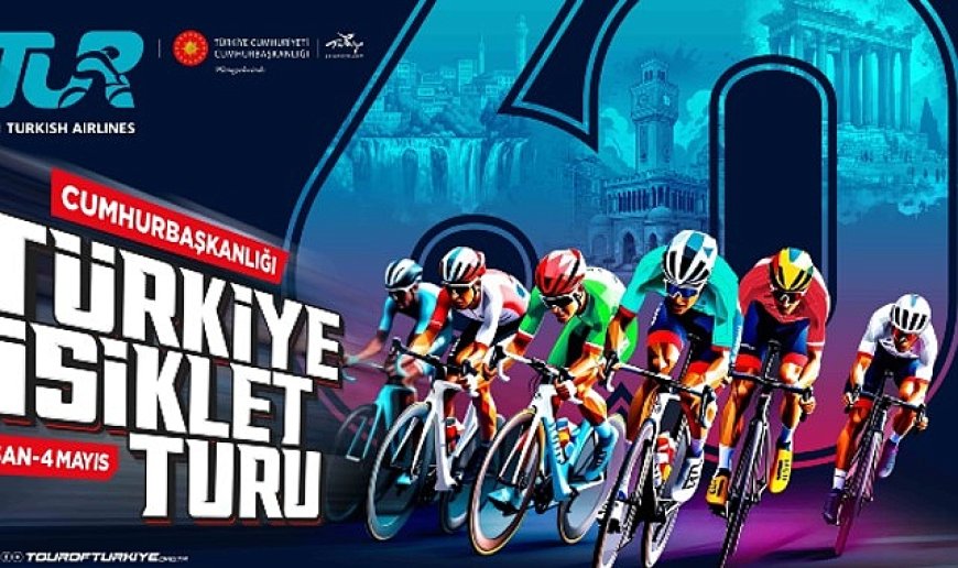 60. Cumhurbaşkanlığı Türkiye Bisiklet Turu Heyecanı ve Dev Organizasyon için Geri Sayım Başladı!
