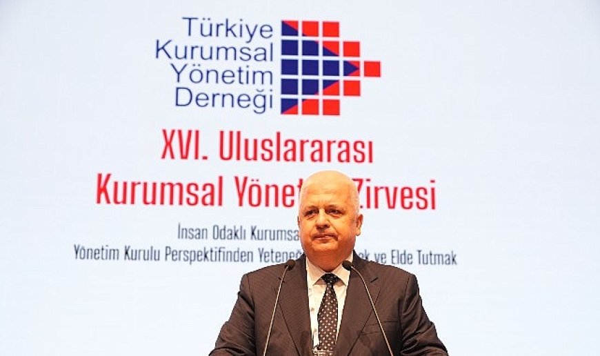 Uluslararası Kurumsal Yönetim Zirvesi’nin Odağı  “İnsan Odaklı Kurumsal Yönetim”