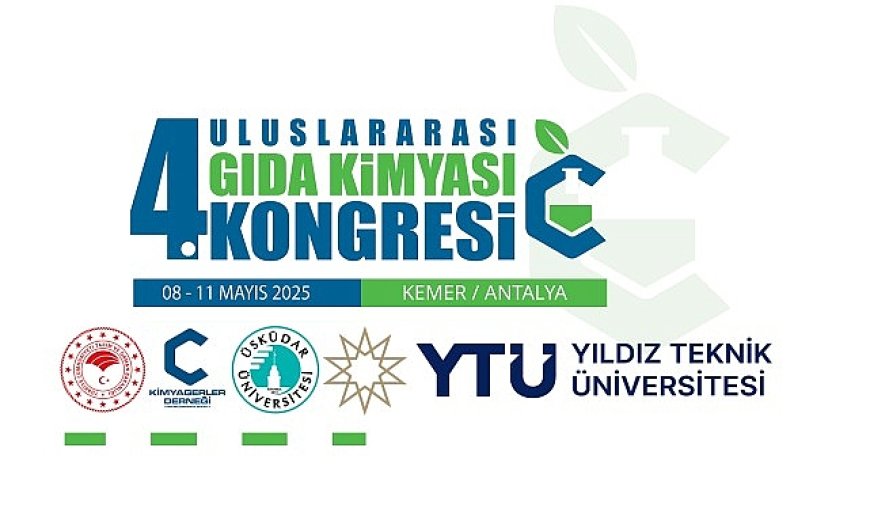 “4. Uluslararası Gıda Kimyası Kongresi” önemli isimleri bir araya getiriyor… 
