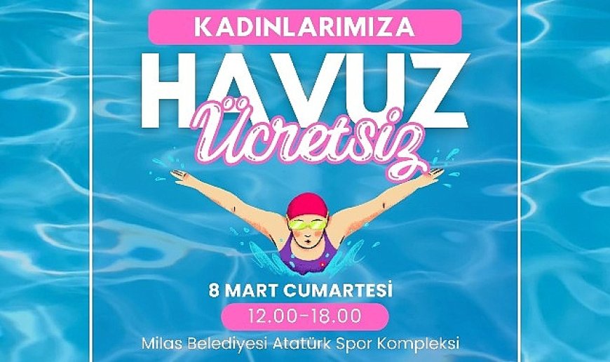 8 Mart’ta kadınlar ücretsiz olarak havuzla buluşacak