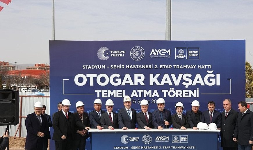 Konya’da Ulaşım Yatırımlarında Dev Bir Adım Daha: Otogar Kavşağı’nın Temeli Atıldı