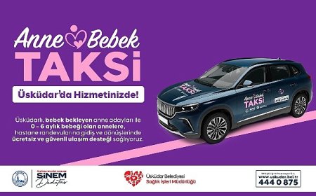 Üsküdar Belediyesi’nden Anneler ve Bebekler İçin “Anne-Bebek Taksi” Hizmeti