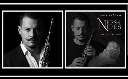 Klarnet Sanatçısı Onur Sağlam’dan Oğluna Adadığı Anlamlı Eser: Nefs-i Nefes & Uyan Ey Gözlerim