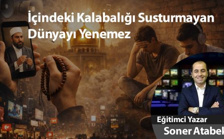 İçindeki Kalabalığı Susturmayan Dünyayı Yenemez