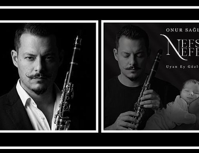 Klarnet Sanatçısı Onur Sağlam’dan Oğluna Adadığı Anlamlı Eser: Nefs-i Nefes & Uyan Ey Gözlerim