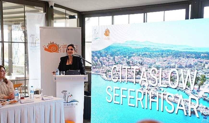 Cittaslow Türkiye Ağı Seferihisar’da toplandı: 30 belediyeden yoğun ilgi