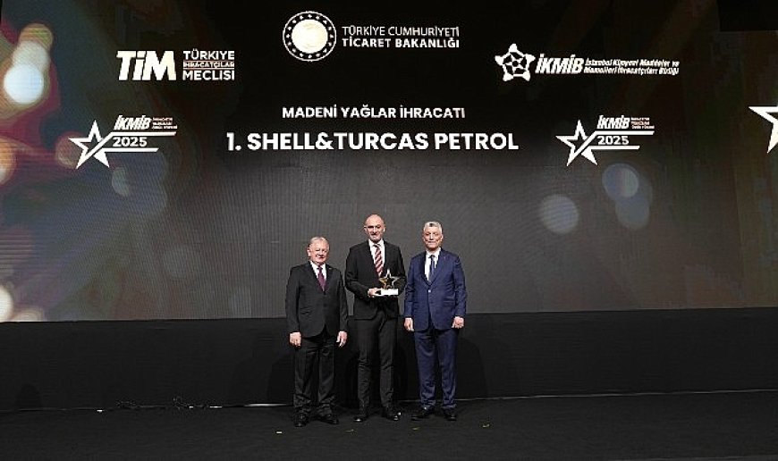 Shell&Turcas, Madeni Yağ İhracatında 10 Yıldır Zirvede