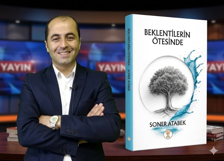 Yazar Soner Atabek’in Yeni Kitabı "Beklentilerin Ötesinde" Okuyucuyla Buluştu.