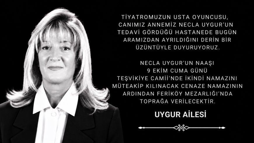 Usta tiyatro sanatçısı Necla Uygur hayatını kaybetti