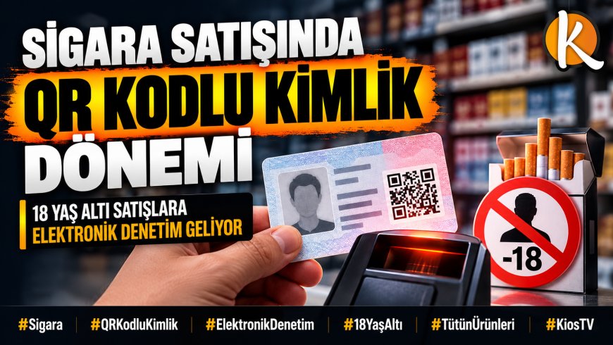 SİGARA SATIŞINDA QR KODLU KİMLİK DÖNEMİ GELİYOR