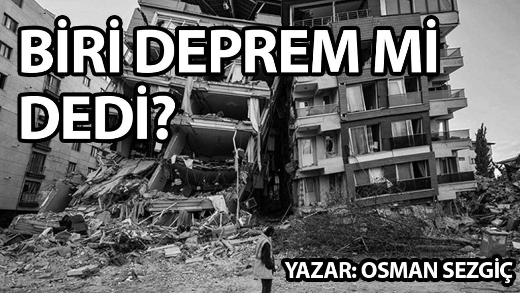 biri-deprem-mi-dedi